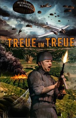 Treue um Treue - Von Kreta bis in die Ardennen - Deutsche Fallschirmjäger (Buch)