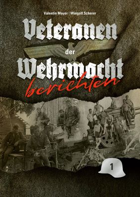 Veteranen der Wehrmacht berichten - Band 1 (Buch) NEU!