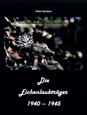 Peter Stockert - Die Eichenlaubträger 1940-1945 - Band 5 NEU!