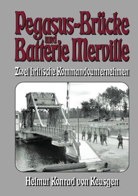 Pegasus-Brücke und Batterie Merville - Zwei britische Kommandounternehmen (Buch)
