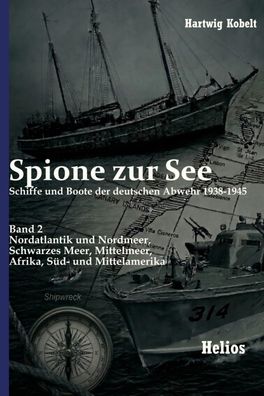 Spione zur See – Schiffe und Boote der deutschen Abwehr 38-45 - Band 2 - (Buch)
