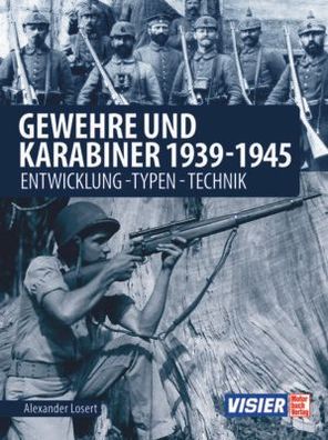 Alexander Losert Gewehre & Karabiner 1939-1945 - Entwicklung-Typen-Technik Buch