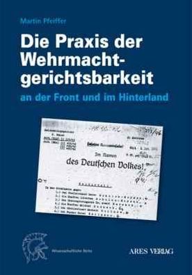 Die Praxis der Wehrmachtgerichtsbarkeit an der Front und im Hinterland Buch