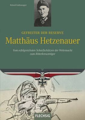 Gefreiter der Reseve Matthäus Hetzenauer - Vom erfolreichsten Scharfschützen