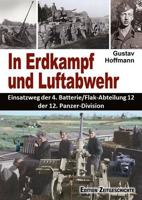 In Erdkampf und Luftabwehr 4. Batterie/Flak-Abteilung 12 der 12. Panzer-Division