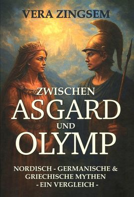 Zwischen Asgard und Olymp - Nordisch- germanische und griechische Mythen (Buch)