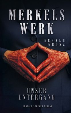 Merkels Werk – Unser Untergang - 10 Jahre „Wir schaffen das“ (Buch) NEU!