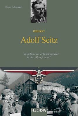 Oberst Adolf Seitz - Inspekteur der Erkundungsstäbe in der „Alpenfestung“ (Buch)