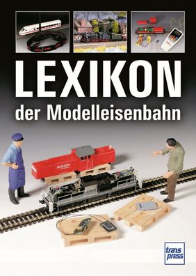 Lexikon der Modelleisenbahn - Nachschlagewerk für Modelleisenbahner (Buch)