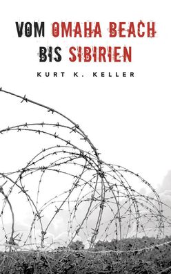 Vom Omaha Beach bis Sibirien - Odyssee eines deutschen Soldaten D-Day (Buch) NEU