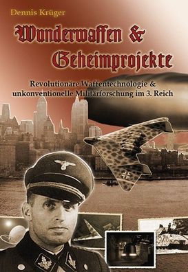 Wunderwaffen & Geheimprojekte - Waffentechnologie - Militärforschung (Buch) NEU