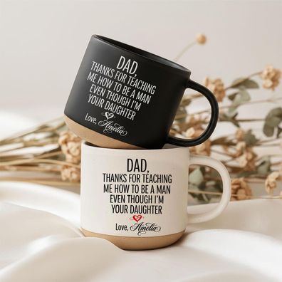 Custom Dad Thanks For Teaching Me How To Be A Man Even Though I'm Your Daughter Tasse