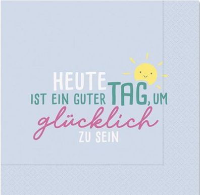 Servietten - Heute ist ein guter Tag, um glücklich zu sein - Blau 33x33cm 20 Stück