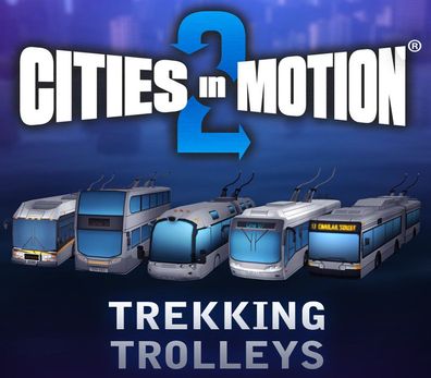 Cities in Motion 2 - Trekking Trolleys - Steam DLC (Aktivierungscode)