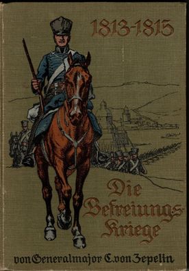 Generalmajor E. von Zepelin - Die Befreiungskriege 1813-1815