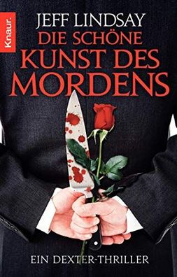Die schöne Kunst des Mordens: Ein Dexter-Thriller, Jeff Lindsay