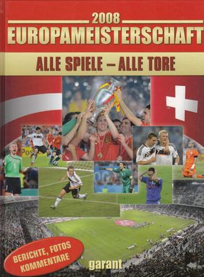 Europameisterschaft 2008 - Alle Spiele, alle Tore
