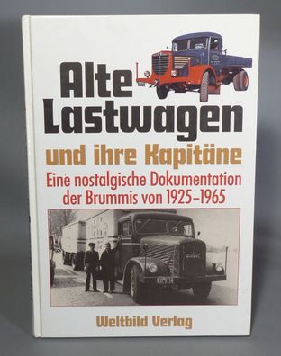 Alte Lastwagen - Oldtimer - Brummis 1925-1965 und ihre Kapitäne - Weltbild - Fachbuch
