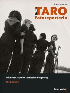 Gerda Taro, Fotoreporterin: Mit Robert Capa im Spanischen Bürgerkrieg. Irme Scha