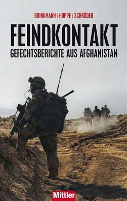 Feindkontakt: Gefechtsberichte aus Afghanistan, Brinkmann / Hoppe / Schröder