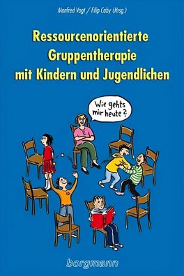 Ressourcenorientierte Gruppentherapie mit Kindern und Jugendlichen, Manfred Vogt