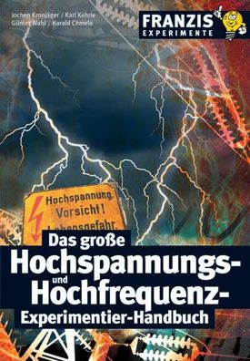 Das große Hochspannungs- und Hochfrequenz-Experimentier-Handbuch, Jochen Kronjäg