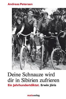 Deine Schnauze wird dir in Sibirien zufrieren: Ein Jahrhundertdiktat. Erwin Jöri