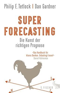 Superforecasting ? Die Kunst der richtigen Prognose, Philip E. Tetlock, Dan Gard
