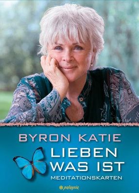 Lieben was ist. Meditationskarten, Byron Katie