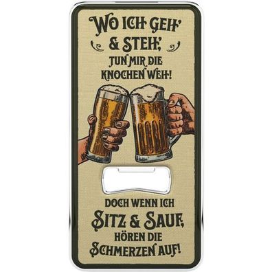LANOLU Magnet Flaschenöffner Wo ich geh uns steh Knochen weh