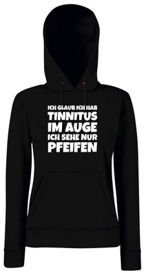 Ich Glaube Ich Habe Tinnitus Im Auge Ich sehe nur I Girlie Kapuzenpullover