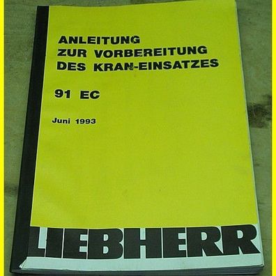 Anleitung zur Vorbereitung des Kran-Einsatzes - Liebherr 91 EC - vom Juni 1993