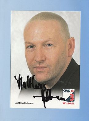 Matthias Holtmann (deutscher Moderator SWR ) - persönlich signiert