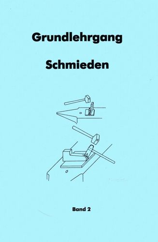 Grundlehrgang Schmieden 2 Bände für angehende Schmiede Lehrlinge Auszubildende 