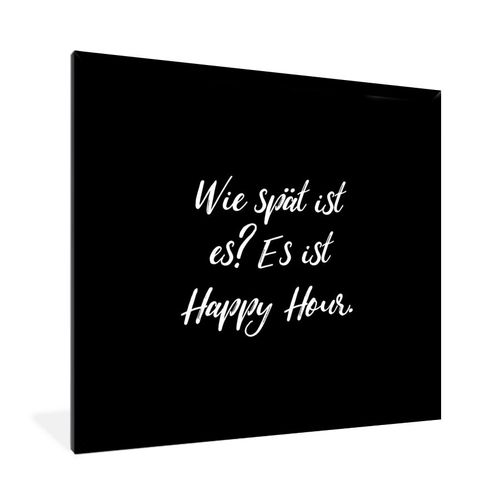 Poster Bilder 40x40 cm Zitate Alkohol Sprichwörter Wie spät ist