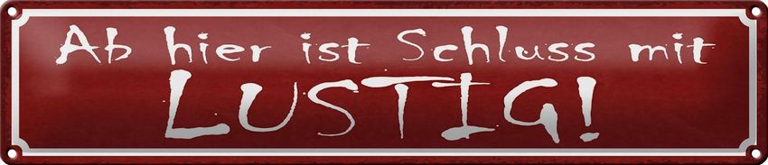 Blechschild Spruch 46x10 cm ab hier ist Schluss mit lustig Deko Schild