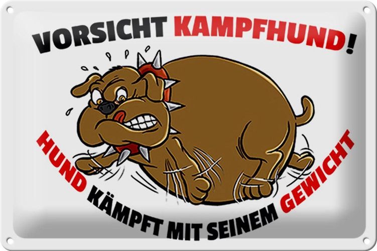 Blechschild Spruch 30x20 cm Kampfhund kämpft mit Gewicht Deko Schild