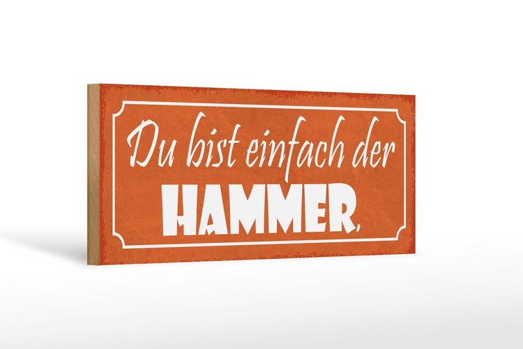 Holzschild Spruch 27x10 cm Du bist einfach der Hammer Deko Schild