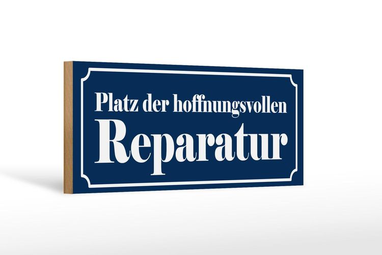 Holzschild Spruch 27x10 cm Platz der hoffnungsv. Reparatur Schild
