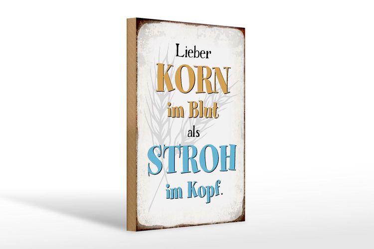 Holzschild Spruch 20x30 cm lieber Korn im Blut als Stroh im Schild