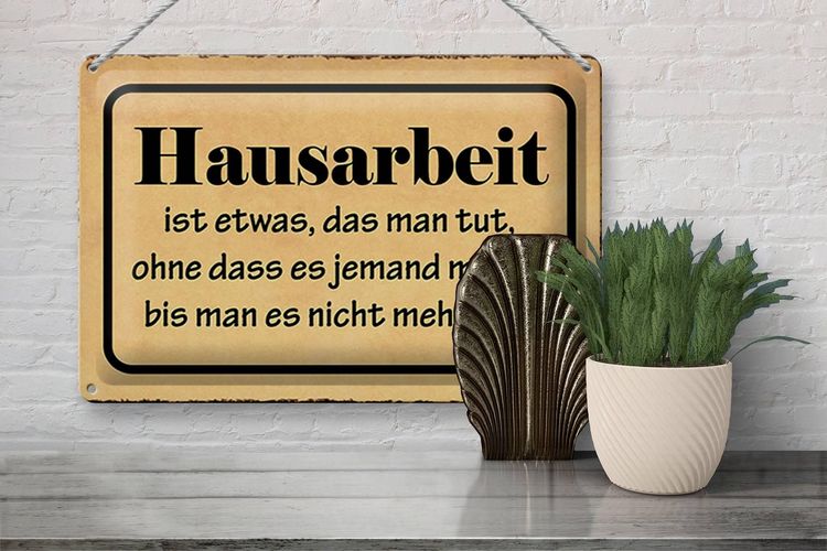 Blechschild Spruch 30x20cm Hausarbeit ist etwas das man tut Deko Schild