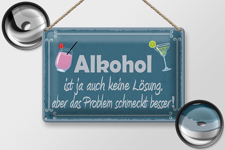 Blechschild Spruch 30x20cm Alkohol ist ja auch keine Lösung Deko Schild