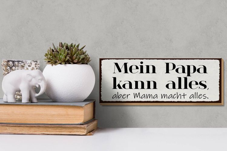 Holzschild Spruch 27x10cm Mein Papa kann alles aber Mama Deko Schild