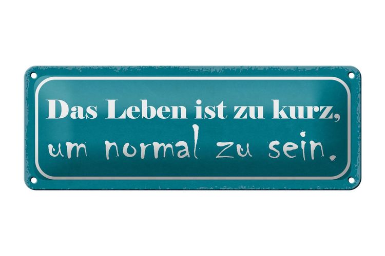 Das Leben Ist Zu Kurz Um Normal Zu Sein